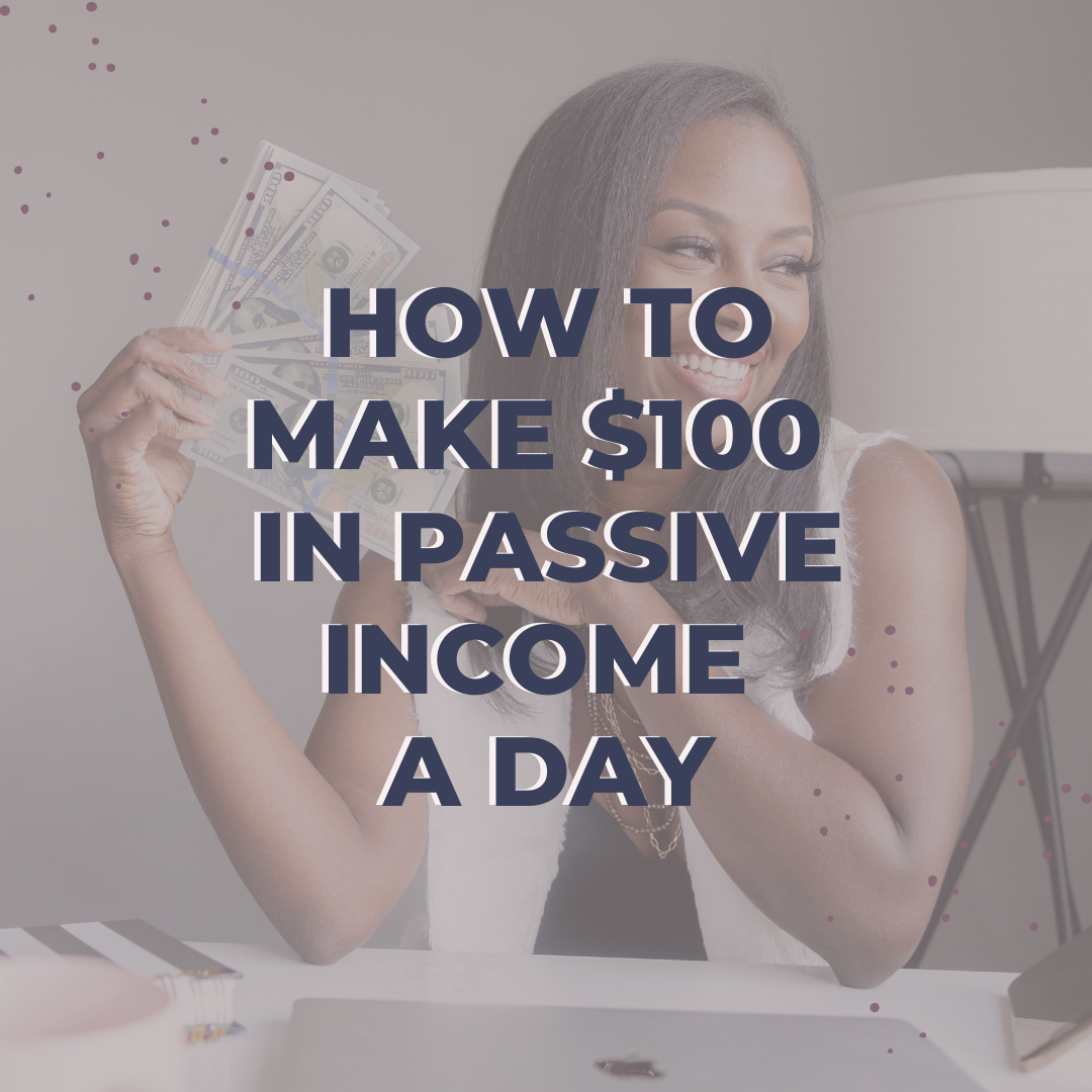 How to Make $100 in Passive Income a Day - You've Got Clients