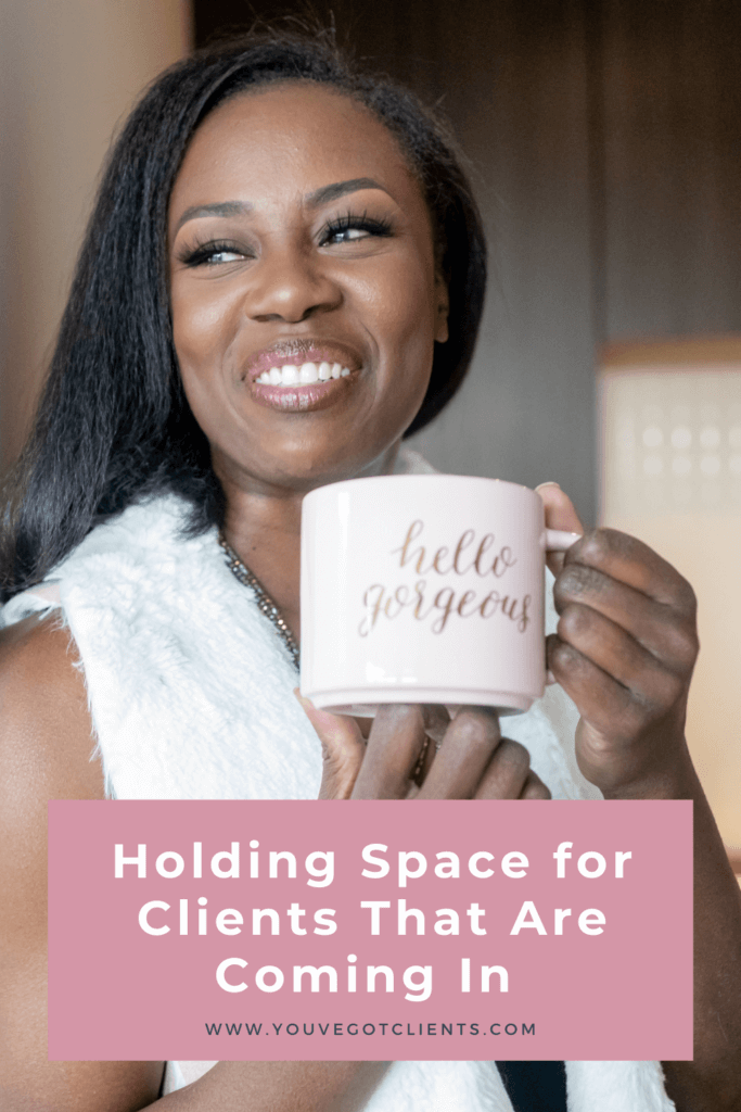holding space for clients that are coming in